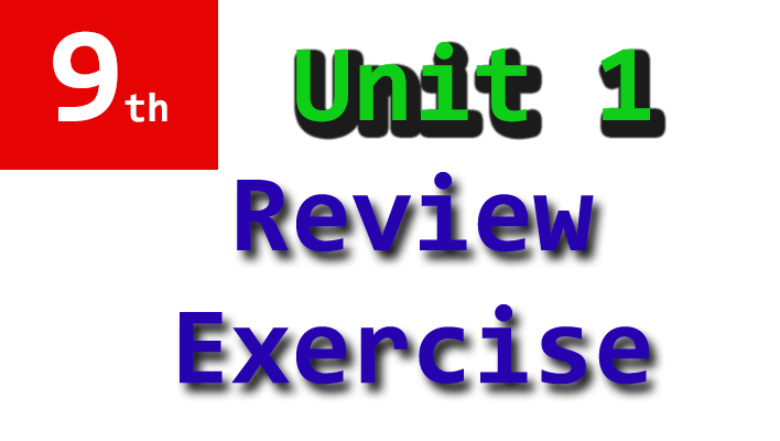 9th class unit 1 review exercise notes
