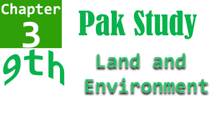 pak study chapter 3 name land and environment