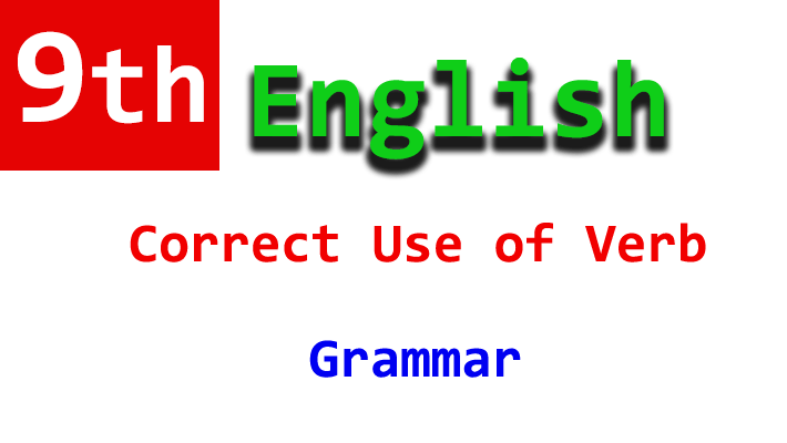 9th english grammar correct use of verb notes