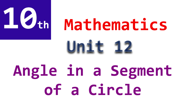 10th class mathematics unit 12 angle in a segment of a circle notes