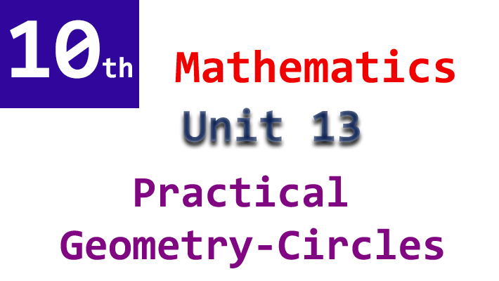 10th class mathematics unit 13 practical geometry-circles notes