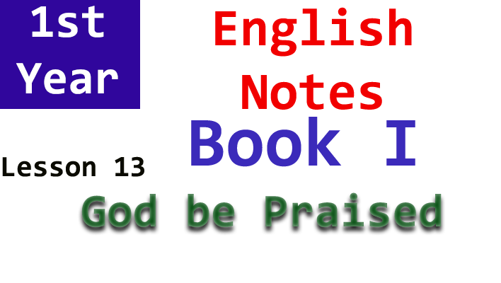 lesson no. 13 god be praised notes