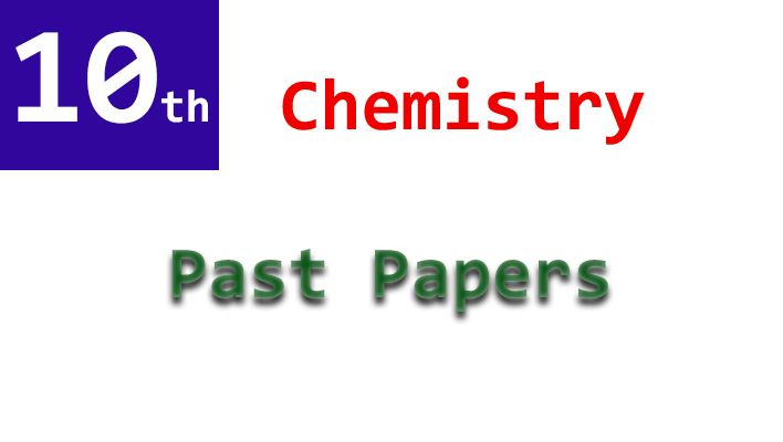 chemistry 10th past papers