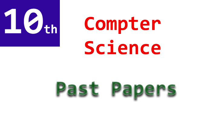 computer science 10th past papers
