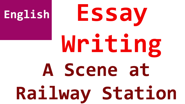 a scene at railway station english essay