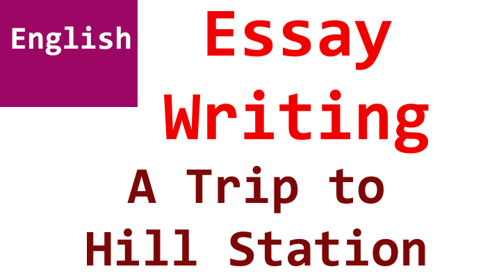 a trip to hill station english essay