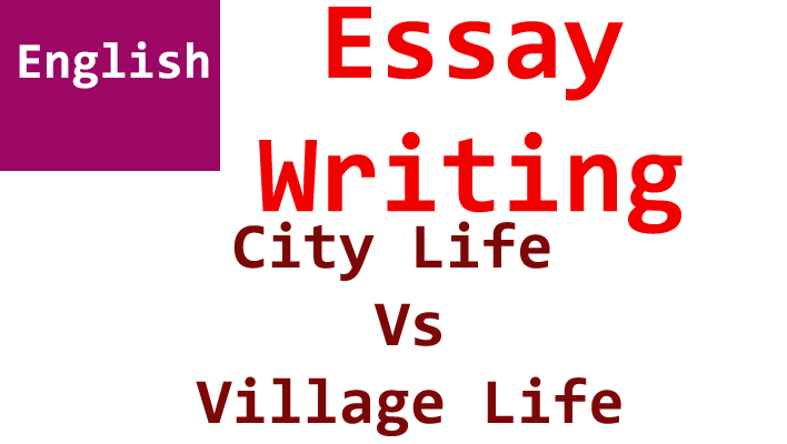 city life vs village life english essay